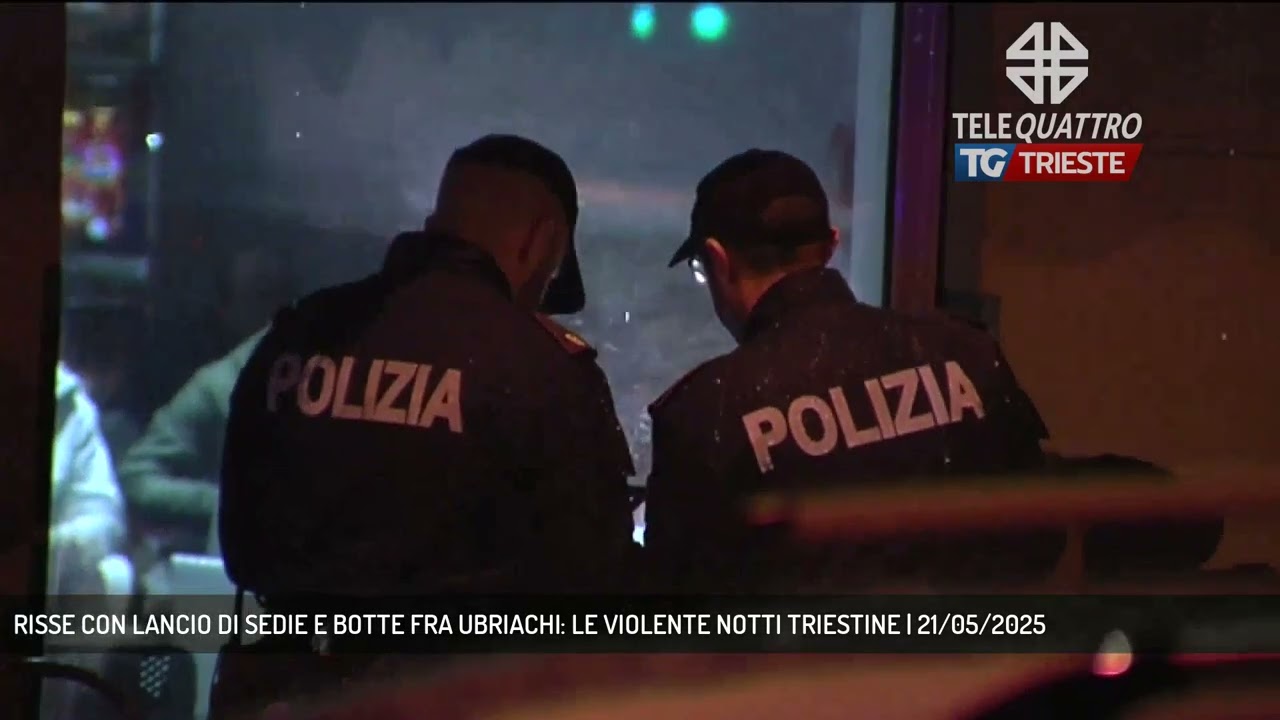 RISSE CON LANCIO DI SEDIE E BOTTE FRA UBRIACHI: LE VIOLENTE NOTTI TRIESTINE | 21/05/2025