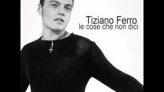 Tiziano Ferro - Le Cose Che Non Dici