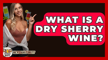 What Is A Dry Sherry Wine? - Beverage Buff