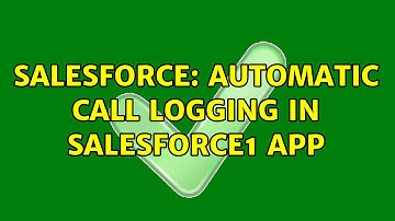 Salesforce: Automatic Call Logging in Salesforce1 app