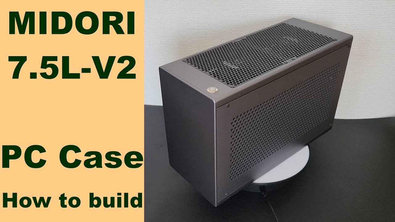 MIDORI 7.5L-V2 Mini ITX PC Case. How to build
