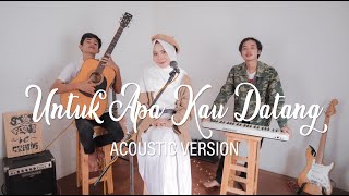 UNTUK APA KAU DATANG Acoustic Version -