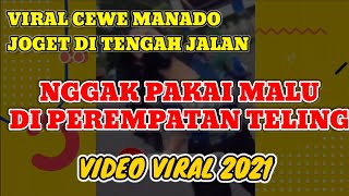 Viral.. Cewe Manado Joget Di Tengah Jalan