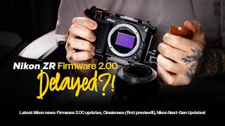 Is Nikon In Trouble? Firmware 2.0 Delay Rumors & New Cine Lenses Tested