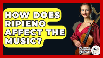 How Does Ripieno Affect The Music? - Classical Serenade