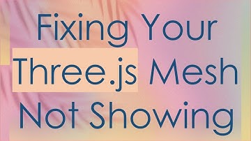 Fixing Your Three.js Mesh Not Showing