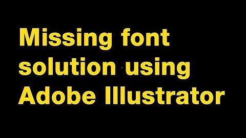 Cách sửa lỗi missing fonts myriad pro-bold default trên ai năm 2024