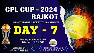 DAY 7 || CPL CUP - 2024 || RAJKOT || UT SPORTS LIVE