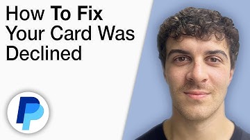 How To Fix Your Card Was Declined PayPal [2025 Full Guide]
