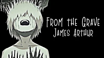 Nightcore → From the Grave ♪ (James Arthur) LYRICS ✔︎