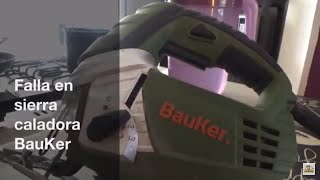 Falla en sierra Caladora BauKer, Vale la pena comprarla ?? #Sodimac