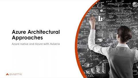 Microsoft and Aviatrix: Network architecture options for Azure and multi-cloud deployments