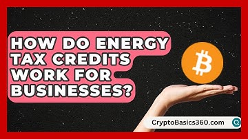 How Do Energy Tax Credits Work for Businesses? | Your Utilities Hub