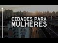 CIDADES PARA MULHERES