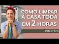 3 passos para limpar  organizar a casa em 2 horas mesmo  com pati penna