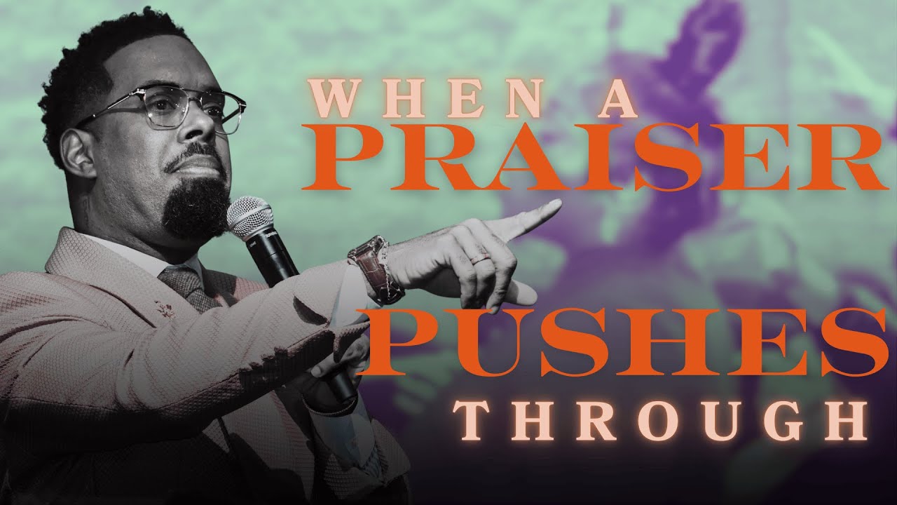 When A Praiser Pushes Through | Apostle Cameron Washington Sr.