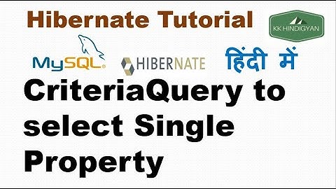 JPA CriteriaQuery API to select Single property from Entity In hibernate example | KK HindiGyan