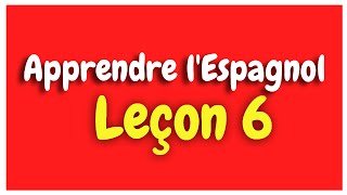 Apprendre l'espagnol Leçon 6 Pour Débutants HD