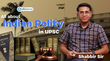 Indian Polity in UPSC | UPSC CSE Preparation | IAS Aspirants | Shabbir Sir | Edukemy