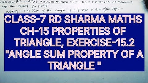 CLASS -7 RD SHARMA MATHS, CHAPTER-15 PROPERTIES OF TRIANGLE EXE-15.2 angle sum property of triangle 