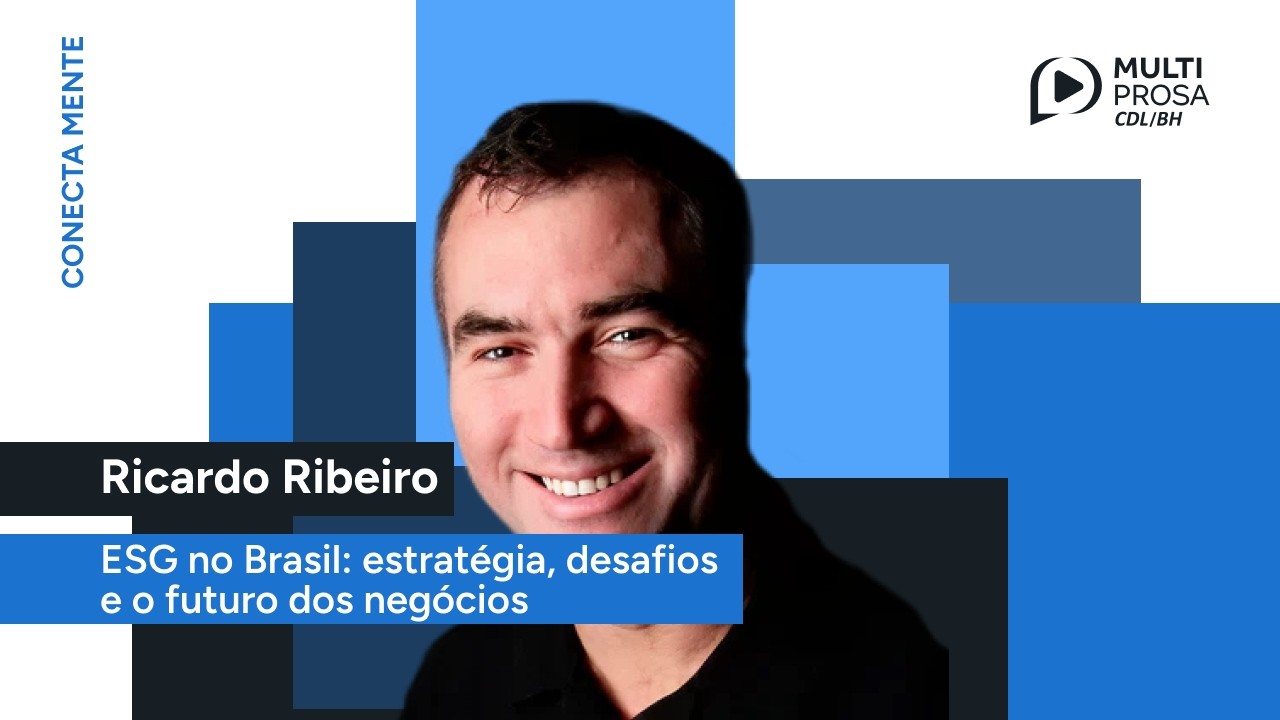 ESG no Brasil: estratégia, desafios e o futuro dos negócios | Conecta Mente