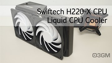 #1630 - Swiftech H220-X CPU Liquid CPU Cooler Video Review