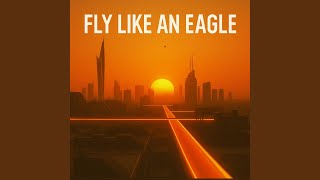 Fly Like An Eagel