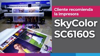 Cliente recomienda impresora ecosolvente SkyColor SC6160S