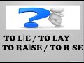 TO LİE / TO LAY  AND TO RAİSE / TO RİSE