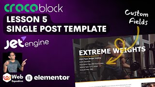 Crocoblock Lesson 5  Single Post Template with JetEngine Custom Fields  Wordpress Tutorial