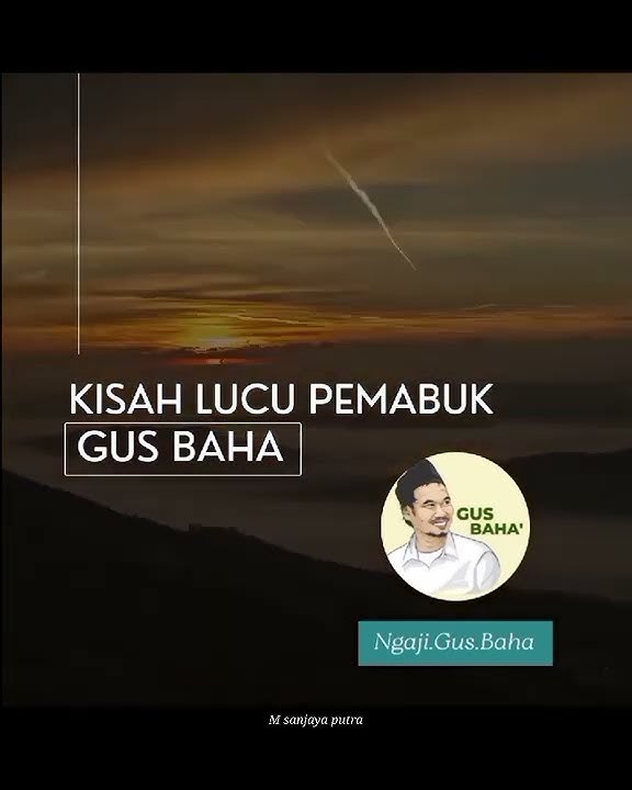 'KISAH LUCU PEMABUK' ngaji gus baha.