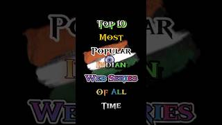 Top 10 Most Popular Indian Web Series Of All Time | Part 1 | shorts shortsfeed