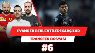 Evander Galatasaray’ın beklentisini karşılar | Yağız S. & Serkan A. & Senad Ok | Transfer Dosyası #6