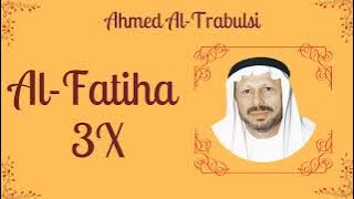 Surah Al-Fatiha || 3X || Ahmed Al Tarabulsi