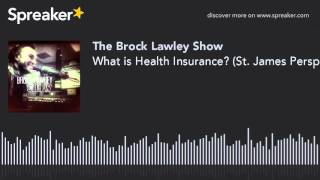 What is Health Insurance? (St. James Perspective)