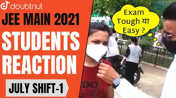 JEE MAIN 2021 | Student Reaction | 20 JULY 2021 SHIFT 1 | Doubtnut