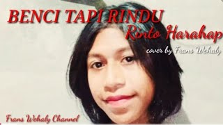 BENCI TAPI RINDU//RINTO HARAHAP//Cover by Frans Wehaly//