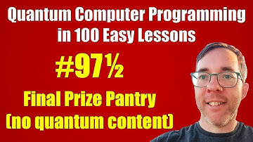 #97½/100: Final Prize Pantry (no quantum) || Quantum Computer Programming in 100 Easy Lessons