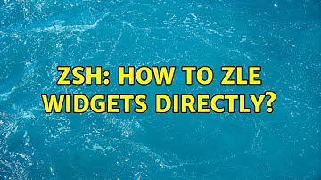 ZSH: how to ZLE widgets directly? (2 Solutions!!)