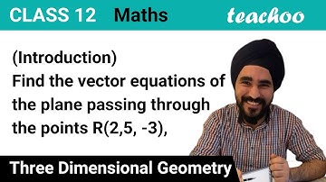 Introduction - Find vector equations of plane passing through - Teachoo