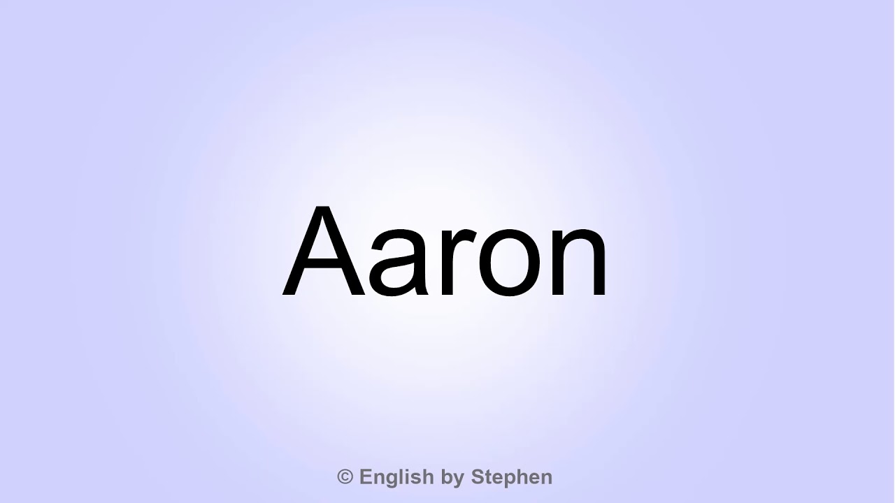 How to pronounce "Aaron" YouTube