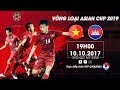 Full | Việt Nam vs Campuchia | Vòng loại bảng C | ASIAN Cup 2019