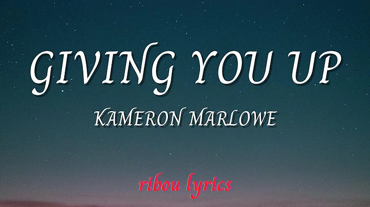 Kameron Marlowe - Giving You Up (Lyrics)