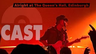 Cast - Alright, Live at the Queen’s Hall in Edinburgh 2/10/26