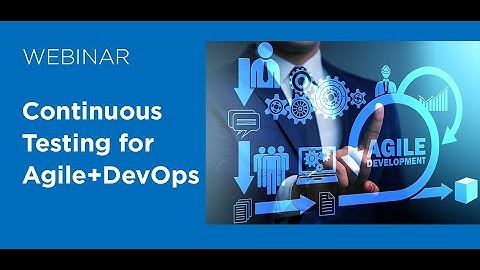 Continuous Testing for Agile + DevOps with Worksoft Automation