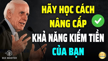 Tư Duy Bậc Thầy: Làm Sao Để Nâng Cấp Khả Năng Kiếm Tiền Của Bạn | Động Lực Từ Jim Rohn