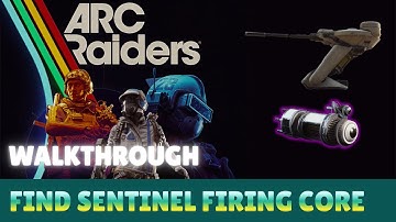 ARC RAIDERS - How to get Sentinel Firing Core (Easy Guide & Tips)