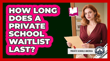 How Long Does A Private School Waitlist Last?