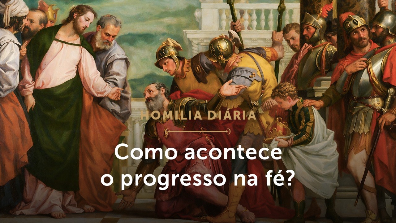 Homilia Diária | Como acontece o progresso na fé? (Segunda-feira da 4ª Sem. da Quaresma - 16/03/26)