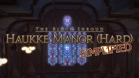 FFXIV Simplified - Haukke Manor (Hard)